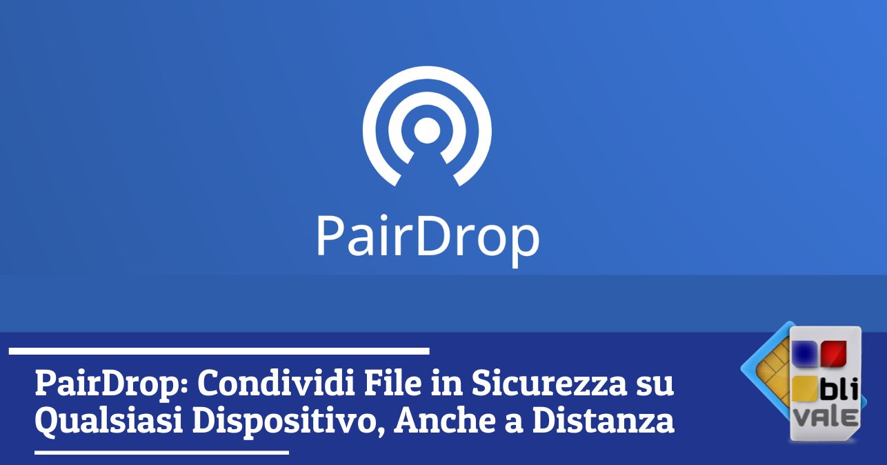 blivale_image_it_PairDrop_643x337 PairDrop: Condividi File in Sicurezza su Qualsiasi Dispositivo, Anche a Distanza