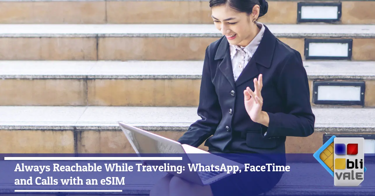 blivale-en-esim-whatsapp-calls-travel-643x337 Always Reachable While Traveling: WhatsApp, FaceTime and Calls with an eSIM