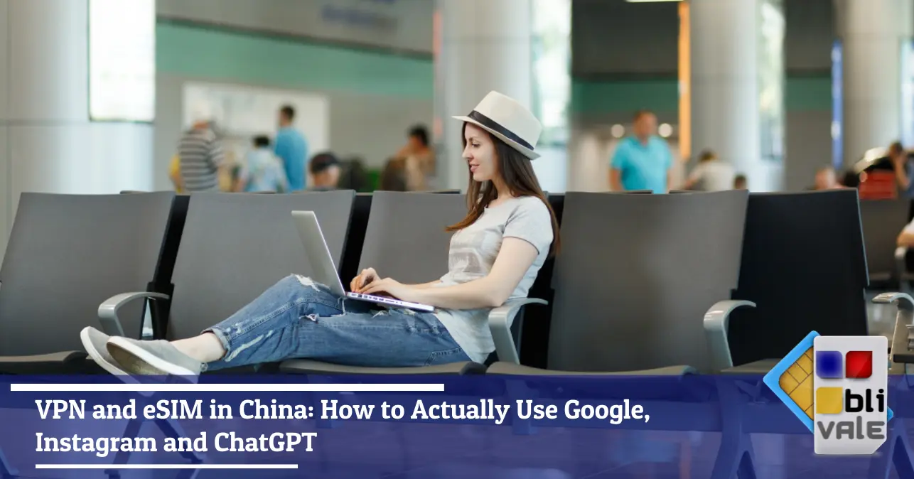 blivale-en-vpn-esim-china-google-instagram-chatgpt-643x337 VPN and eSIM in China: How to Actually Use Google, Instagram and ChatGPT