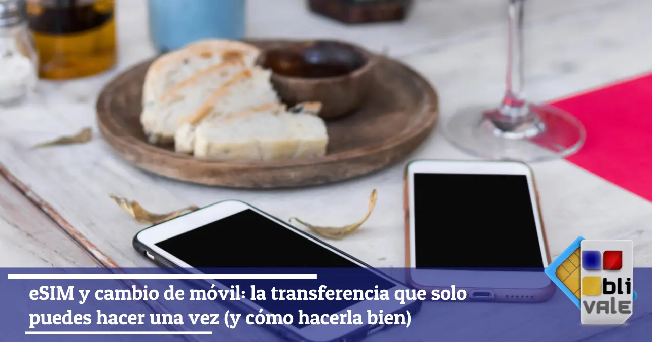 blivale-es-esim-transferencia-cambio-movil-643x337 eSIM y cambio de m&oacute;vil: la transferencia que solo puedes hacer una vez (y c&oacute;mo hacerla bien)