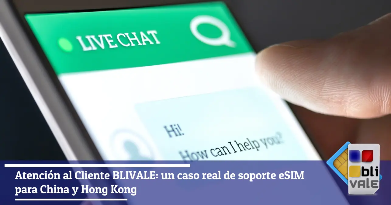 blivale-es-soporte-esim-china-hongkong-643x337 Atenci&oacute;n al Cliente BLIVALE: un caso real de soporte eSIM para China y Hong Kong