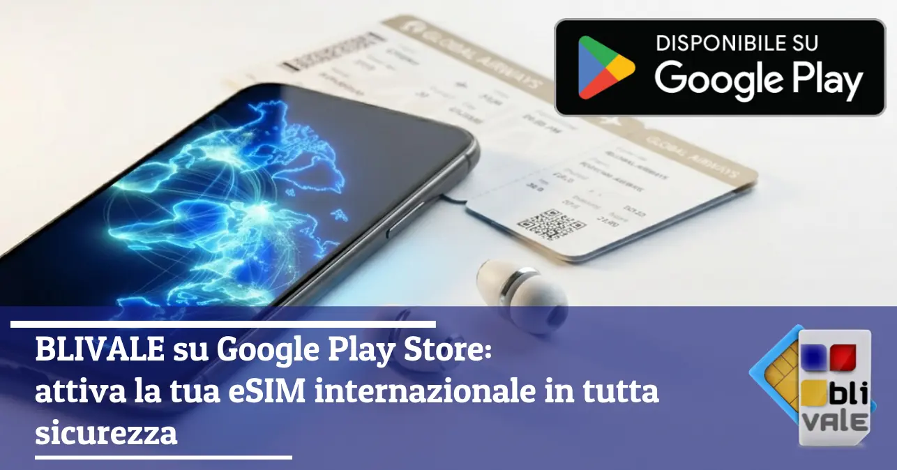 blivale-it-blivale-app-esim-google-play-643x337 BLIVALE su Google Play Store: attiva la tua eSIM internazionale in tutta sicurezza