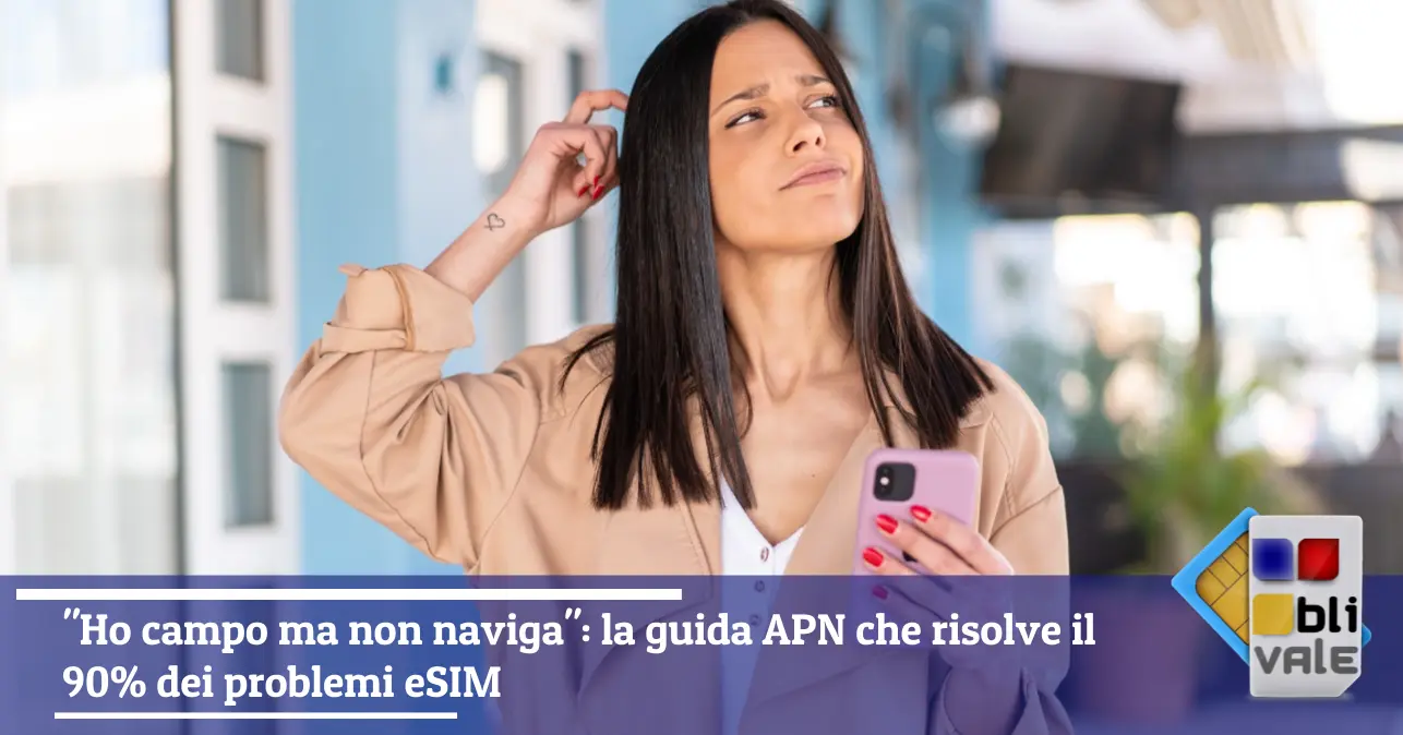 blivale-it-configurazione-apn-esim-android-iphone-643x337 "Ho campo ma non naviga": la guida APN che risolve il 90% dei problemi eSIM