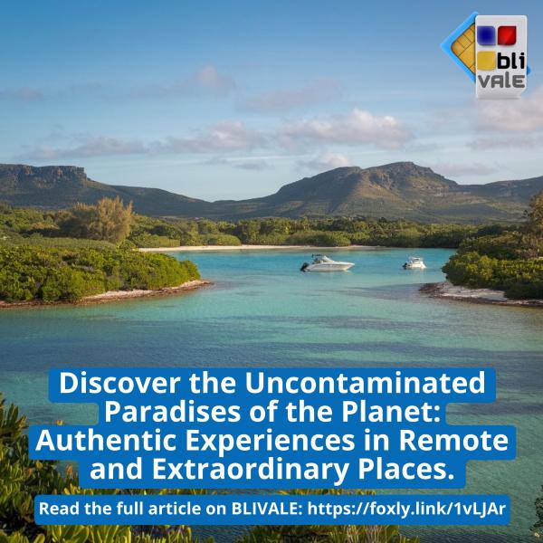 blivale_image_en_Discover_the_Uncontaminated_Paradises_of_the_Planet_800x800_600x600 BLIVALE Gallery Images